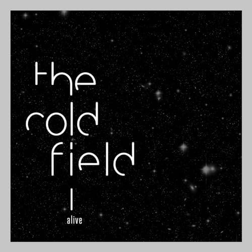 The Cold Field „Alive“