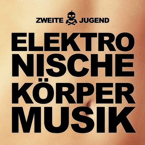 zweite jugend elektronische körpermusik